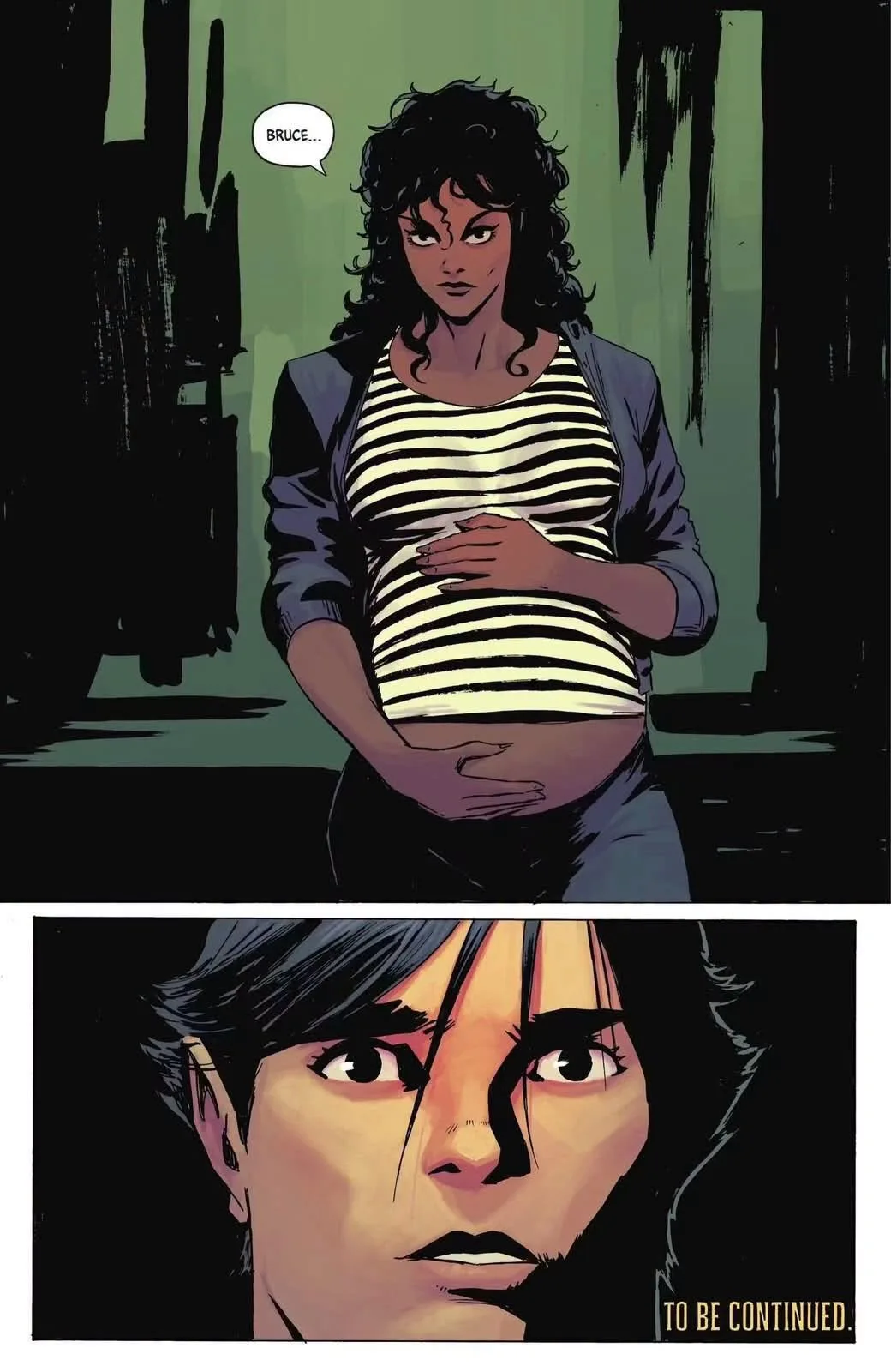 Selina, embarazada, se acaricia la barriga en la puerta y dice "Bruce...". Debajo, la cara de Bruce, sin palabras